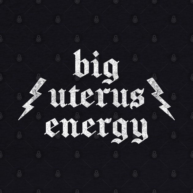 Big Uterus Energy / Feminist Retro Typography Design by DankFutura